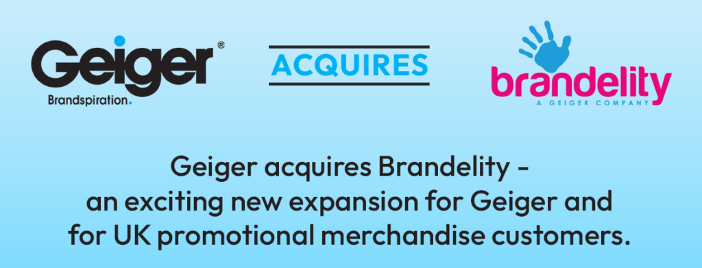 Geiger, The UK's leading Promotional Products expert acquires Brandelity